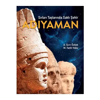 Sırları Taşlarında Saklı Şehir Adıyaman