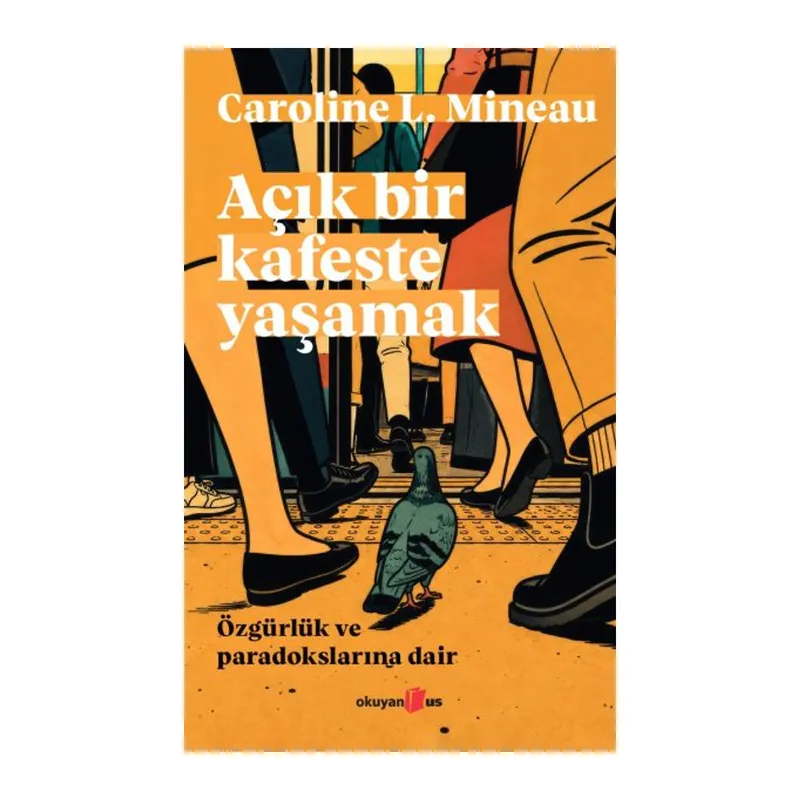 Açık Bir Kafeste Yaşamak Özgürlük ve Paradokslarına Dair