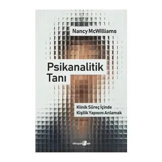 Psikanalitik Tanı Klinik Süreç İçinde Kişilik Yapısını Anlamak