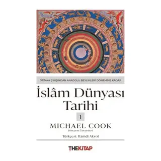 İslâm Dünyası Tarihi 1 - Ortaya Çıkışından Anadolu Beylikleri Dönemine Kadar