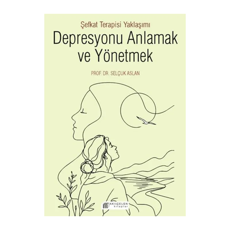 Depresyonu Anlamak ve Yönetmek - Şefkat Terapisi Yaklaşımı