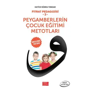 Fıtrat Pedagojisi 2 - Peygamberlerin Çocuk Eğitimi Metotları