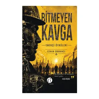 Bitmeyen Kavga – Emekçi Öyküleri