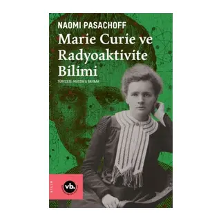 Marie Curie ve Radyoaktivite Bilimi