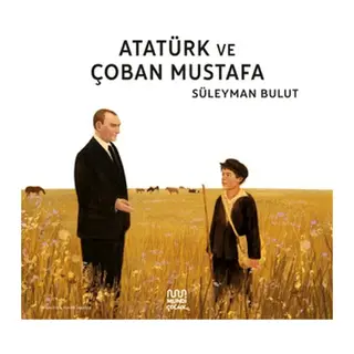 Atatürk ve Çoban Mustafa