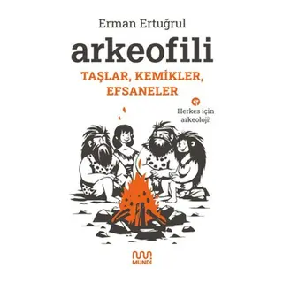Arkeofili Taşlar, Kemikler, Efsaneler