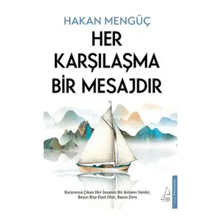 Her Karşılaşma Bir Mesajdır