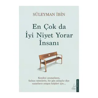 En Çok da İyi Niyet Yorar İnsanı