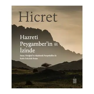 Hicret – Hazreti Peygamber’in İzinde