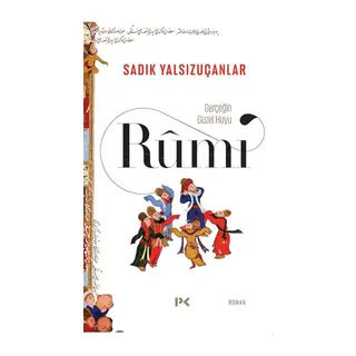 Gerçeğin Güzel Huyu & Rûmî