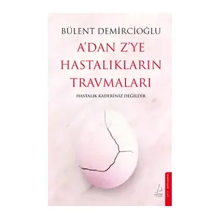 A’dan Z’ye Hastalıkların Travmaları