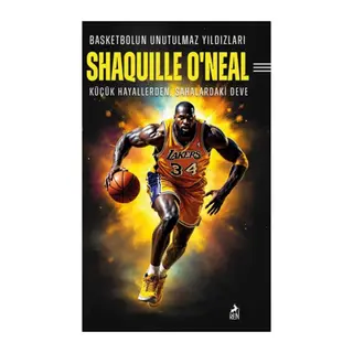 Basketbolun Unutulmaz Yıldızları Shaquılle O’Neal