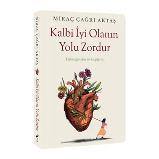 Kalbi İyi Olanın Yolu Zordur