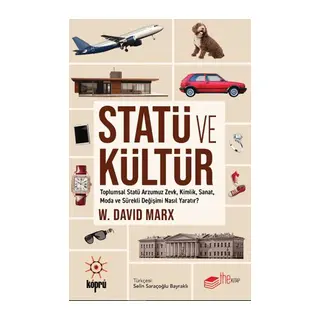 Statü ve Kültür Toplumsal Statü Arzumuz Zevk, Kimlik, Sanat, Moda ve Sürekli Değişimi Nasıl Yaratır?