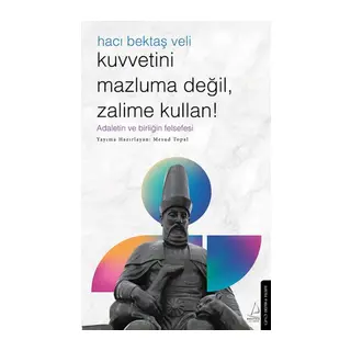 Kuvvetini Mazluma Değil Zalime Kullan – Hacı Bektaş Veli