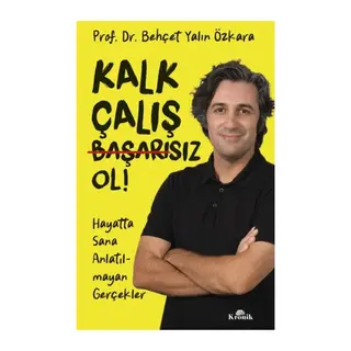Kalk, Çalış, Başarısız Ol!