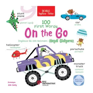 İki Dilli İngilizce-Türkçe 100 Fırst Words – On The Go / İngilizce İlk 100 Kelimem – Haydi Gidiyoru