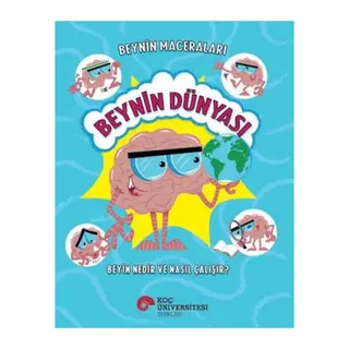 Beynin Maceraları - Beynin Dünyası Beyin Nedir Ve Nasıl Çalışır?