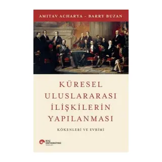 Küresel Uluslararası İlişkilerin Yapılanması Kökenleri ve Evrimi