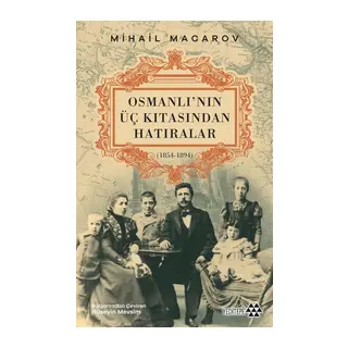 Osmanlı’nın Üç Kıtasından Hatıralar