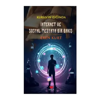 Kur'an'ın Işığında İnternet ve Sosyal Medyaya Bir Bakış