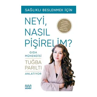 Gıda Mühendisi Anlatıyor Sağlıklı Beslenmek İçin Neyi, Nasıl Pişirelim?