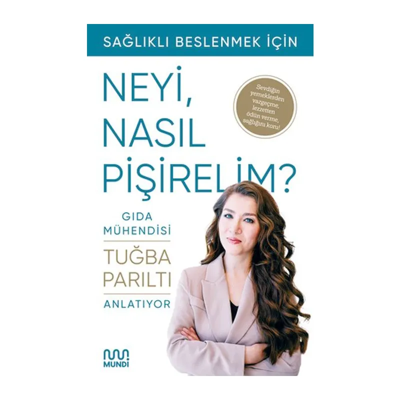 Gıda Mühendisi Anlatıyor Sağlıklı Beslenmek İçin Neyi, Nasıl Pişirelim?