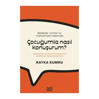 Bedenler, Sınırlar ve Mahremiyet Hakkında Çocuğumla Nasıl Konuşurum?