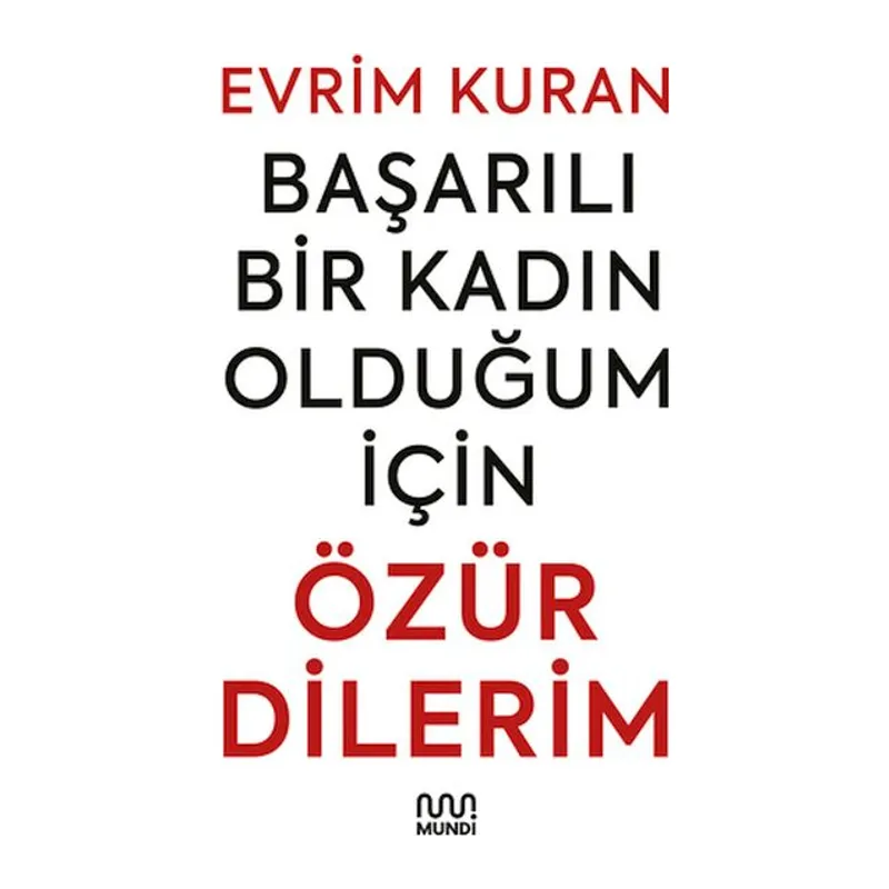 Başarılı Bir Kadın Olduğum İçin Özür Dilerim