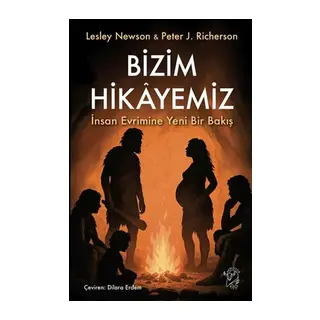 Bizim Hikâyemiz – İnsan Evrimine Yeni Bir Bakış