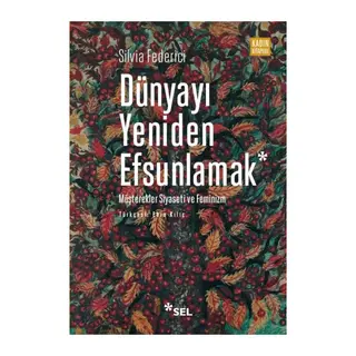 Dünyayı Yeniden Efsunlamak Müşterekler Siyaseti ve Feminizm