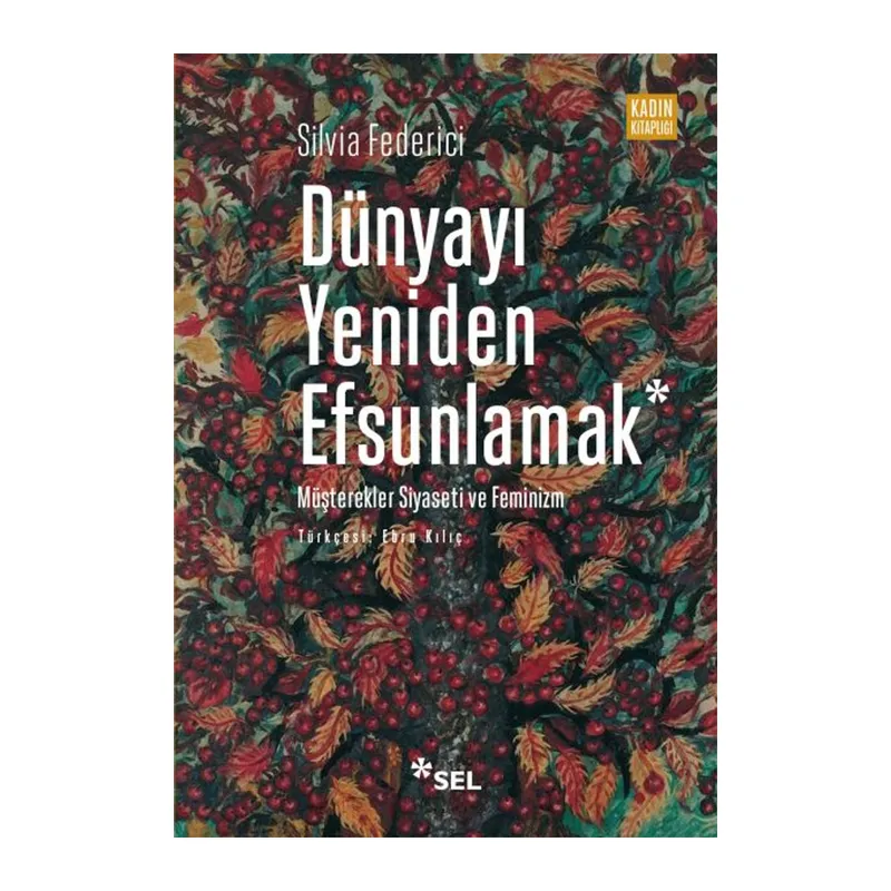 Dünyayı Yeniden Efsunlamak Müşterekler Siyaseti ve Feminizm