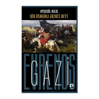 Bir Osmanlı Akıncı Beyi Gazi Evrenos Bey