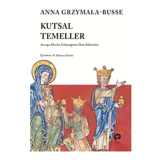 Kutsal Temeller Avrupa Devlet Geleneğinin Dini Kökenleri