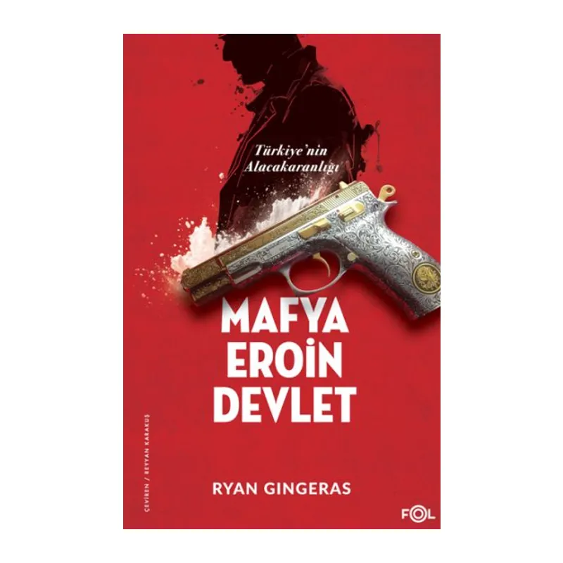 Mafya, Eroin, Devlet - Türkiye’nin Alacakaranlığı