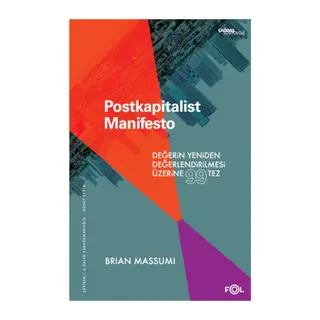 Postkapitalist Manifesto –Değerin Yeniden Değerlendirilmesi Üzerine 99 Tez