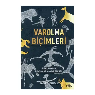 Varolma Biçimleri –Bitki, Hayvan, İnsan ve Makine Zekâsı