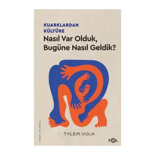Kuarklardan Kültüre –Nasıl Var Olduk, Bugüne Nasıl Geldik?