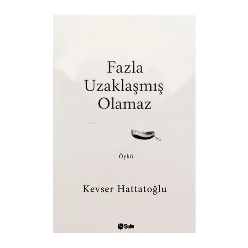 Fazla Uzaklaşmış Olamaz