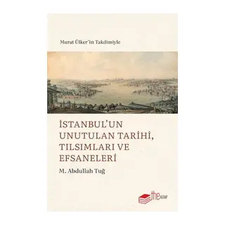 İstanbul’un Unutulan Tarihi, Tılsımları ve Efsaneleri
