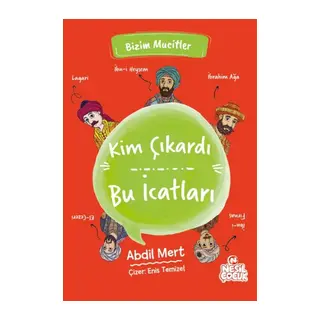 Kim Çıkardı Bu İcatları - Bizim Mucitler