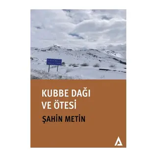 Kubbe Dağı ve Ötesi