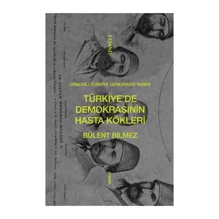 Türkiye’de Demokrasinin Hasta Kökleri