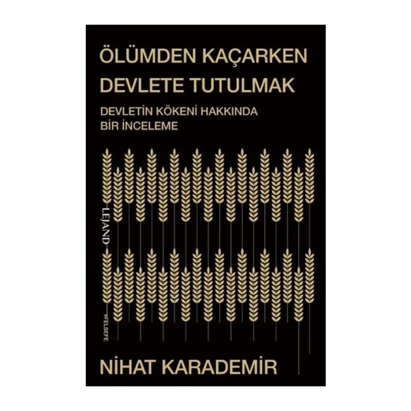 Ölümden Kaçarken Devlete Tutulmak Devletin Kökeni Hakkında Bir İnceleme