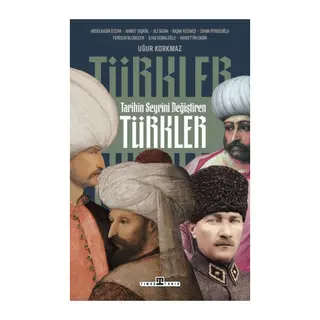 Tarihin Seyrini Değiştiren Türkler