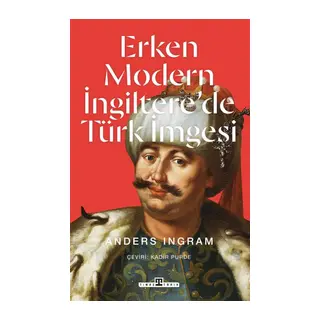 Erken Modern İngiltere’de Türk İmgesi