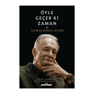 Öyle Geçer ki Zaman - Teoman Duralı Kitabı