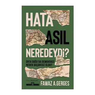 Hata Asıl Neredeydi? Orta Doğu’da Demokrasi Neden Başarısız Oldu?