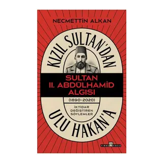 Kızıl Sultan'dan Ulu Hakan'a