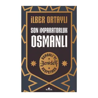 Son İmparatorluk Osmanlı - Osmanlı’yı Yeniden Keşfetmek 2